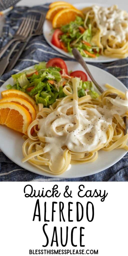 plates of alfredo with salad and orange slices with the words "quick and easy alfredo sauce" written at the bottom