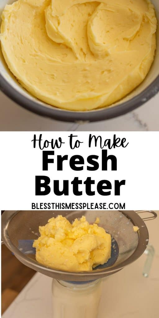 top picture is of a bowl of fresh butter, bottom picture is of fresh butter in a sieve with buttermilk underneath