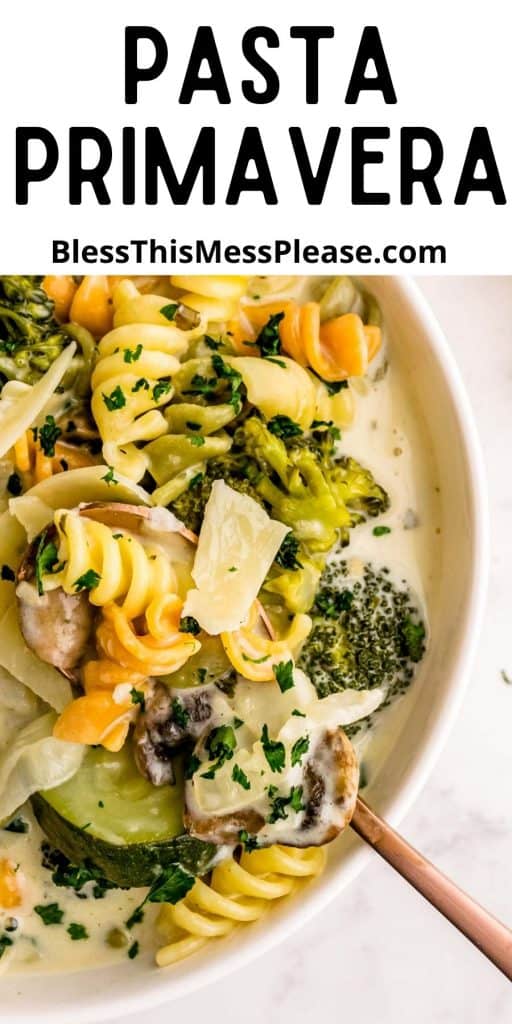 top view of a bowl of pasta primavera with the words "pasta primavera" written at the top