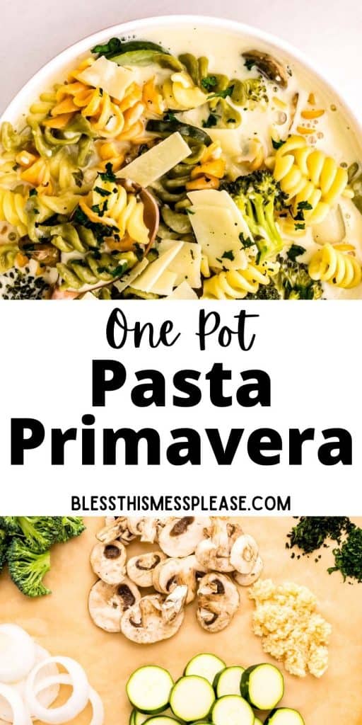 top picture is of a bowl of pasta primavera, bottom picture is of the ingredients for for pasta primavera, with the words "one pot pasta primavera" written in the middle