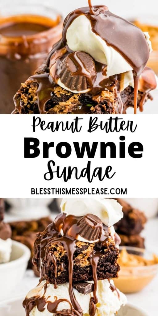 peanut butter brownie ice cream sundae with hot fudge being drizzled on top, bottom picture is of a peanut butter brownie sundae and the words "peanut butter brownie sundae" written in the middle