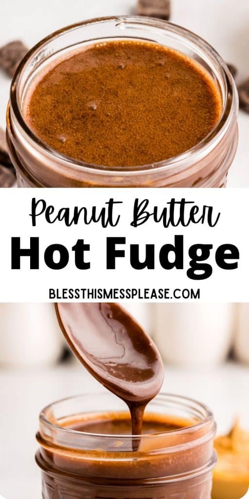 top picture is the top view of a jar of peanut butter hot fudge, the bottom picture is of a spoon being pulled from a jar of hot fudge as hot fudge drips off it, with the words "peanut butter hot fudge" written in the middle