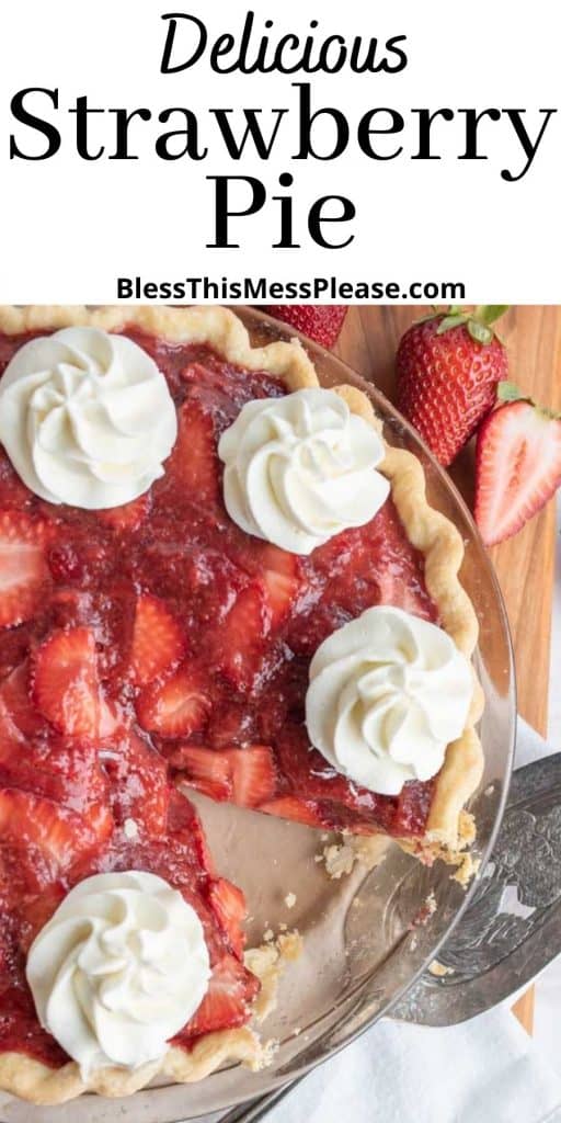 top view of a strawberry pie with a slice taken out of it and the words "delicious strawberry pie" written at the top