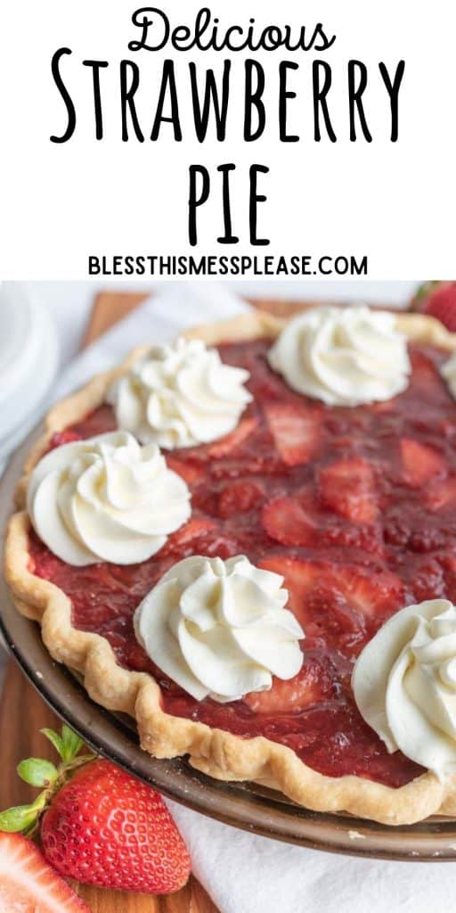 strawberry pie with dollops of whipped cream and the words "delicious strawberry pie" written at the top