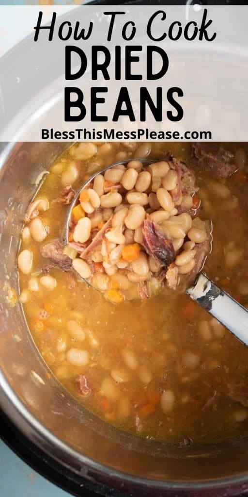 picture of beans being ladled out of a pot with the words "how to cook dried beans" written at the top