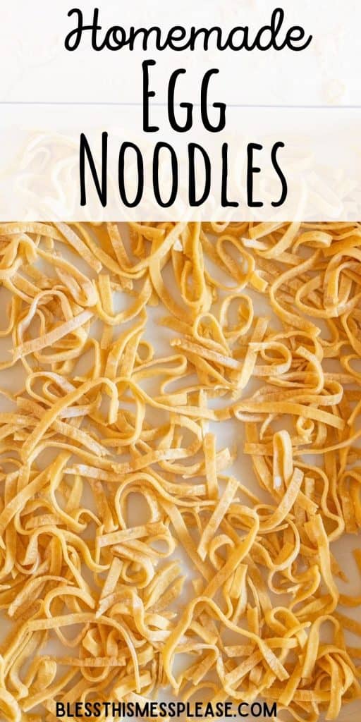 picture of egg noodles spread out with the words "homemade egg noodles" written at the top