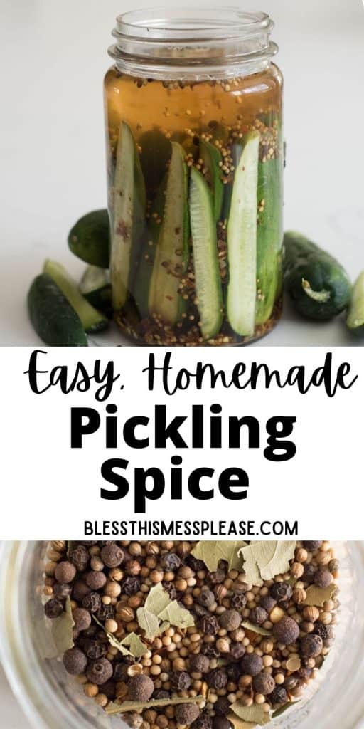 top picture is of cucumbers in a jar of pickling spice, bottom picture is of pickling spice, with the words "easy, homemade pickling spice" written in the middle