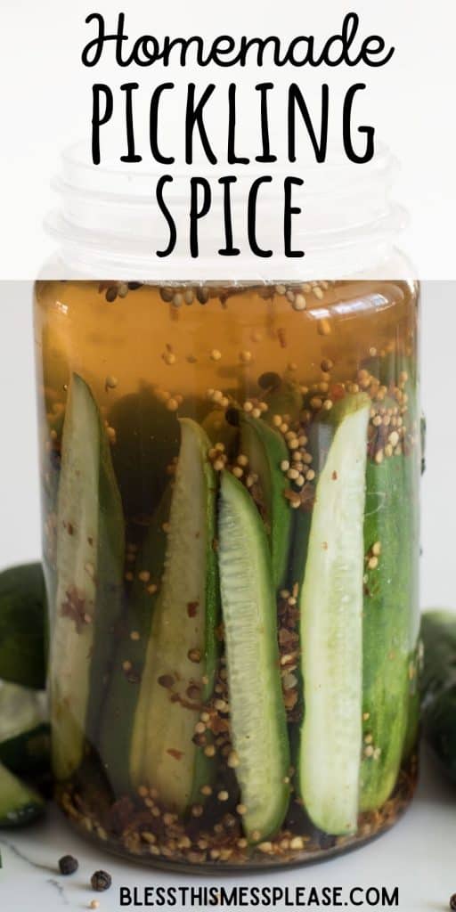 close up of a jar of cucumbers in vinegar and pickling spice with the words "homemade pickling spice" written at the top