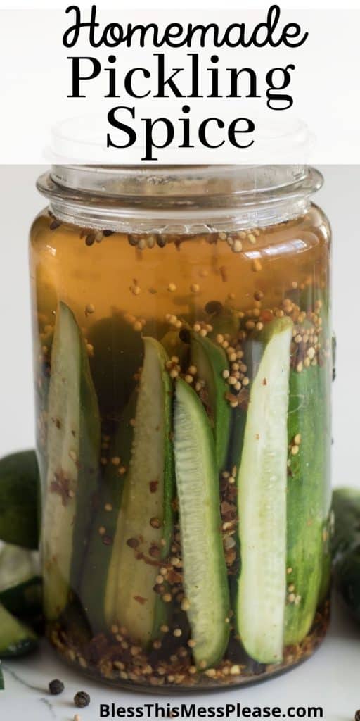 jar of cucumbers in vinegar and pickling spice with the words "homemade pickling spice" written at the top