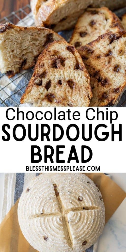 top picture is of slices of chocolate chip sourdough bread, bottom picture is of chocolate chip sourdough bread formed into a loaf, with the words "chocolate chip sourdough bread" written in the middle