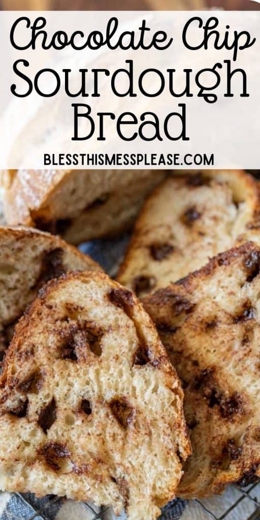 picture of slices of chocolate chip sourdough bread with the words "chocolate chip sourdough bread" written at the top