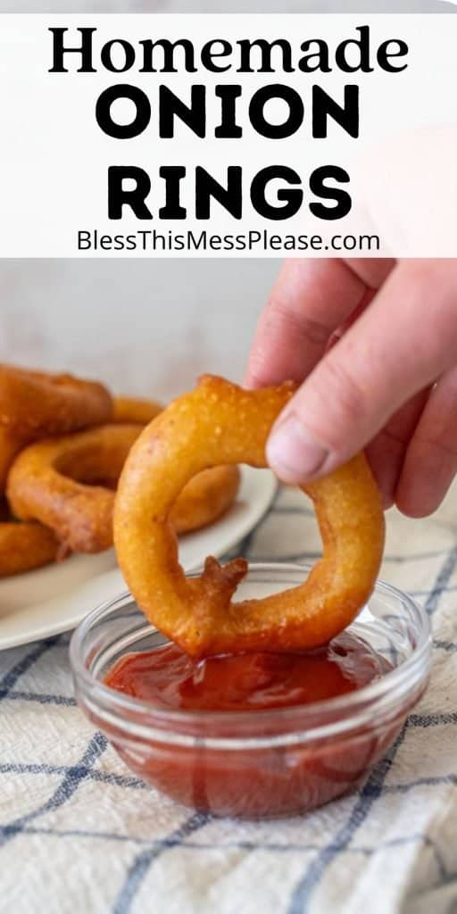 picture of a hand dipping an onion ring in ketchup with the words "homemade onion rings" written at the top