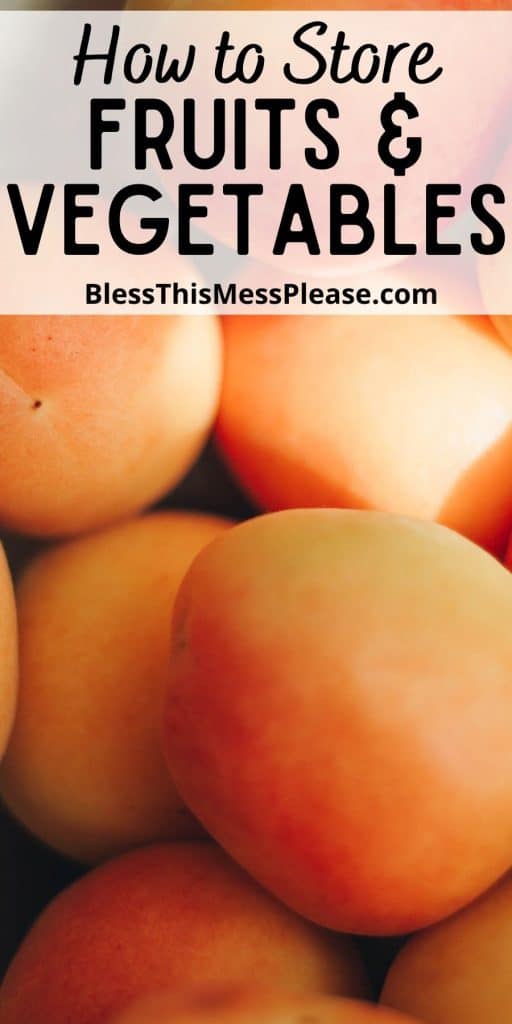 close up picture of nectarines with the words "how to store fruits and vegetables" written at the top