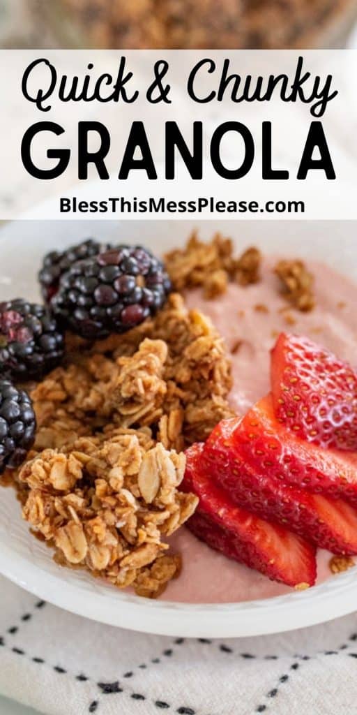 picture is of a bowl of yogurt with fruit and granola and the words "quick and chunky granola" written at the top