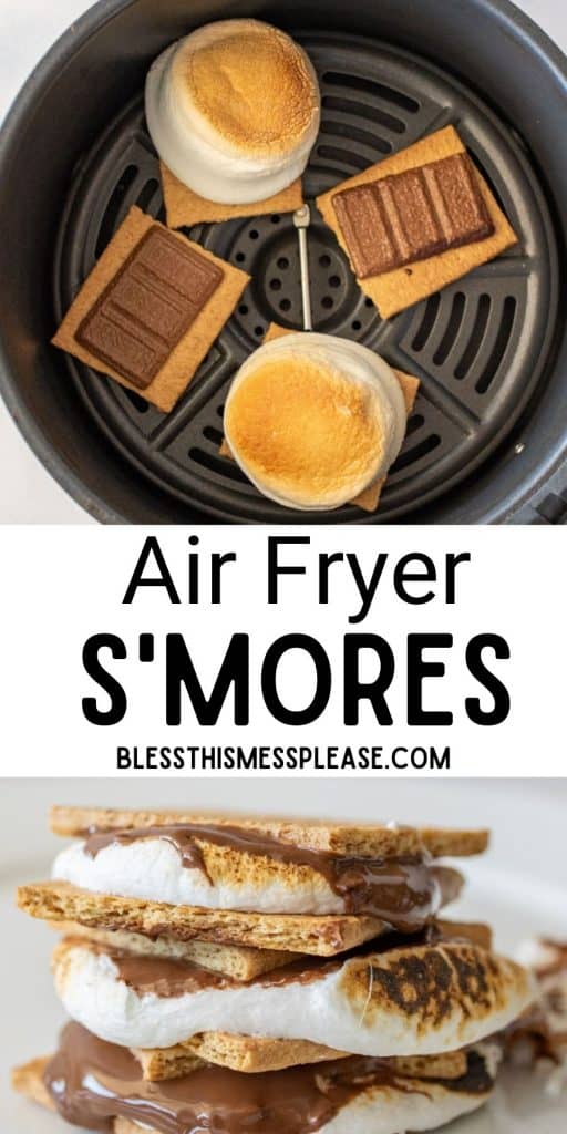 Top picture is of marshmallows toasted on graham crackers and chocolate melted on graham crackers in an air fryer, bottom picture is of smores stacked on top of each other, with the words "air fryer smores" written in the middle