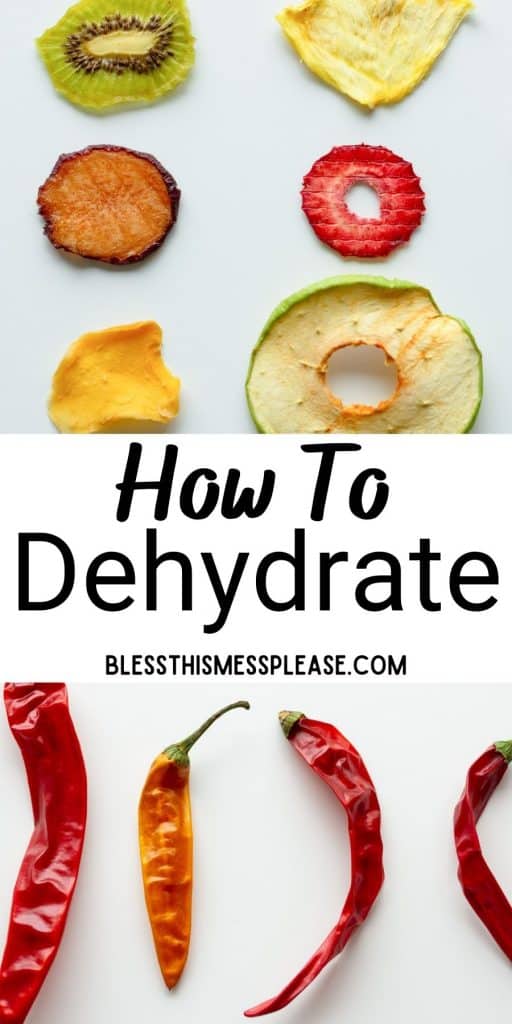 top picture is of dehydrated fruit, bottom picture is of dehydrated peppers, with the words "how to dehydrate" written in the middle