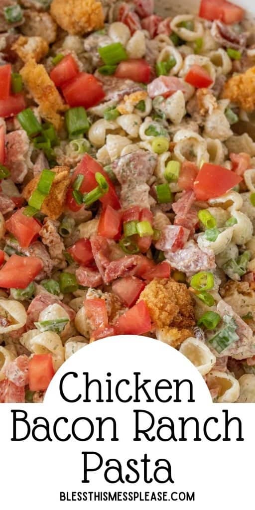 close up picture of pasta salad with the words "chicken bacon ranch pasta" written at the bottom