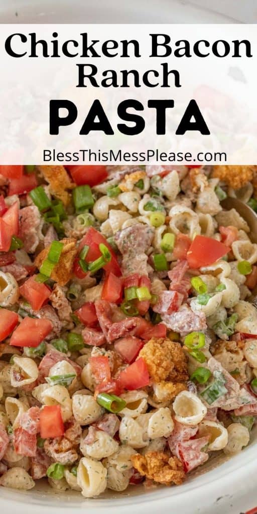 close up picture of pasta salad with the words "chicken bacon ranch pasta" written at the top