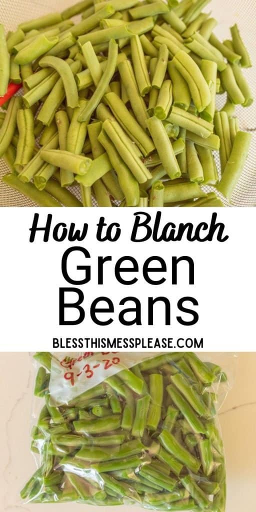 top picture is of snapped green beans, bottom picture is of green beans in a plastic bag, with the words "how to blanch green beans" written in the middle