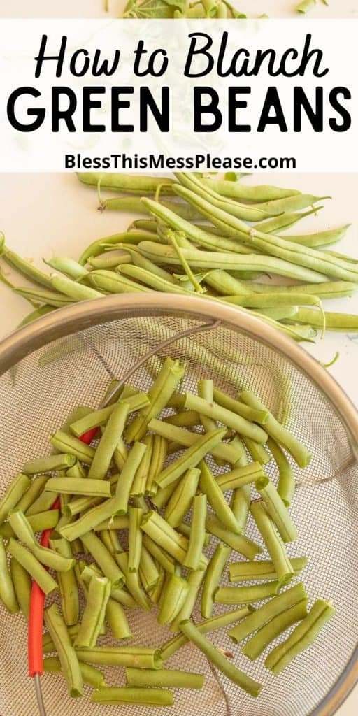 top view of snapped green beans in a sieve with green beans next to it and the words "how to blanch green beans" written at the top