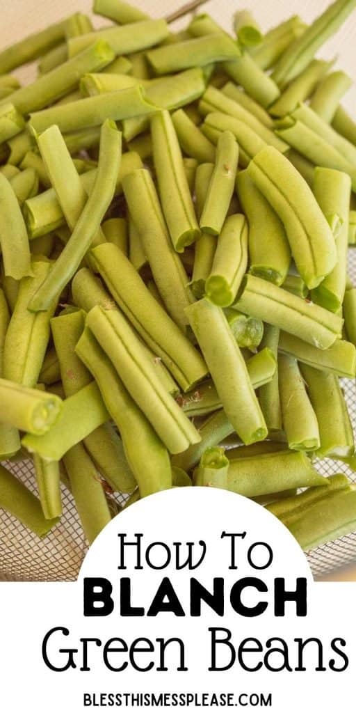 close up of snapped green beans and the words "how to blanch green beans" written at the bottom