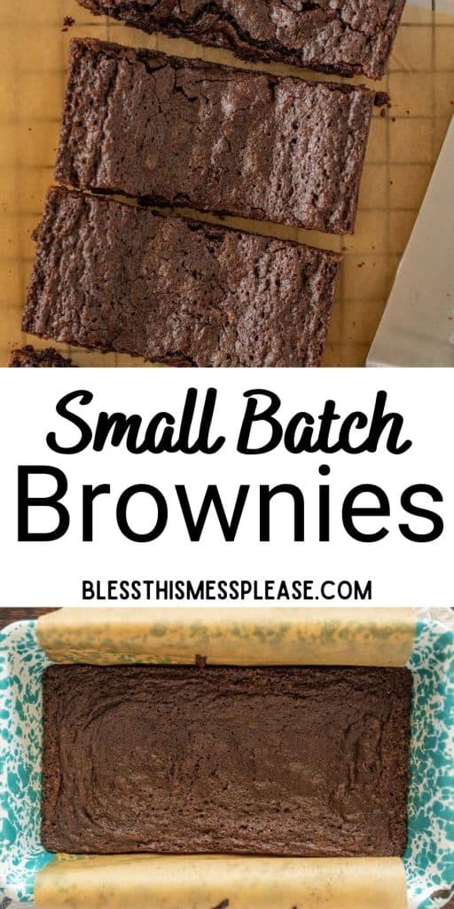 top view of brownie squares, bottom picture is of brownies in a loaf pan and the words "small batch brownies" written in the middle