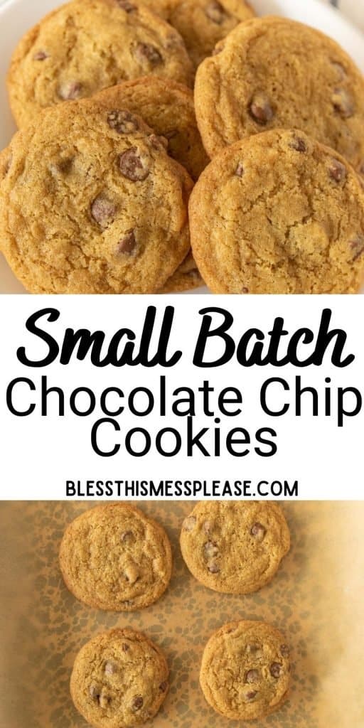 top picture is a close up of chocolate chip cookies, bottom picture is the top view of chocolate chip cookies on a baking sheet with the words "small batch chocolate chip cookies" written in the middle
