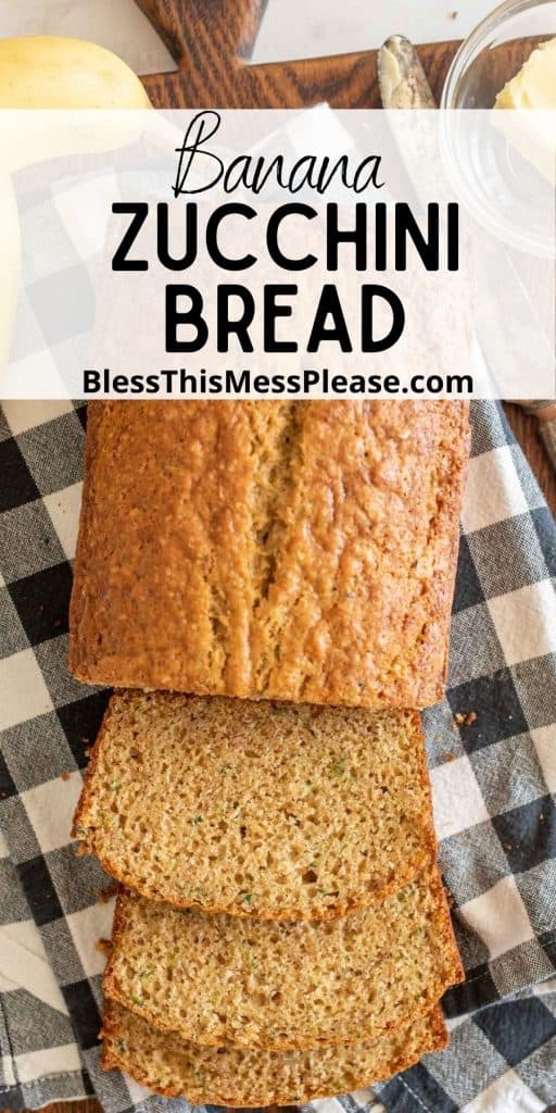 top view of sliced zucchini bread on a towel with the words "banana zucchini bread" written at the top