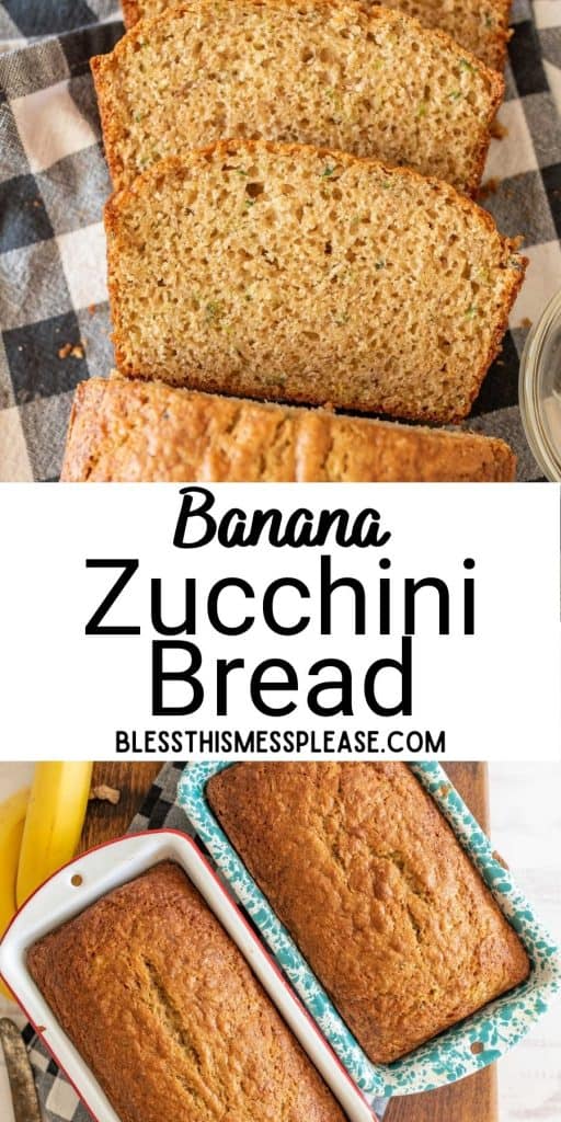 top picture is the top view of slices of zucchini bread, bottom picture is the top view of 2 banana zucchini bread in their baking pans with the words "banana zucchini bread"