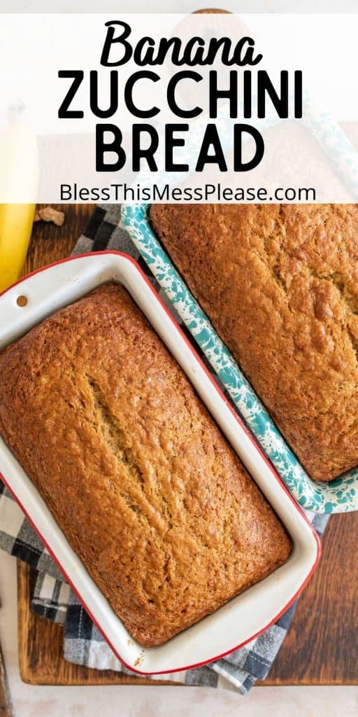 top view of 2 loaves of zucchini bread in their baking pans with the words "banana zucchini bread" written at the top