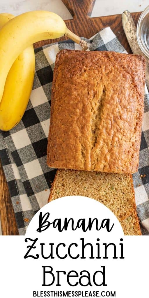 top view of banana zucchini bread on a towel next to bananas with the words "banana zucchini bread" written at the bottom