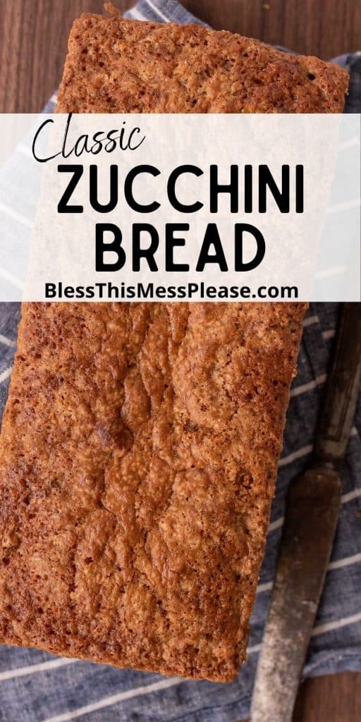 top view of a loaf of zucchini bread with the words "classic zucchini bread" written at the top