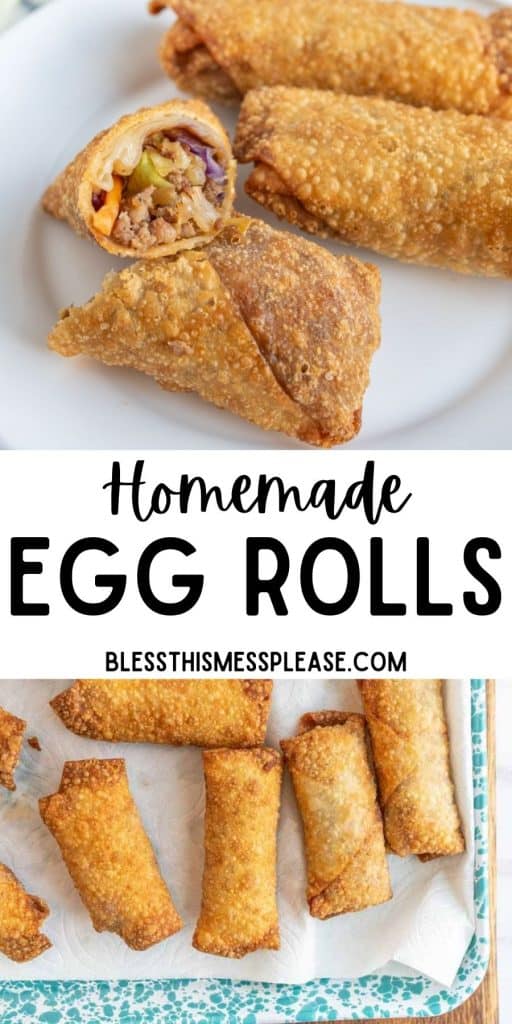 top picture is of an egg roll cut in half next to other egg rolls on a plate, bottom picture is of egg rolls on a tray with the words "homemade egg rolls" written in the middle
