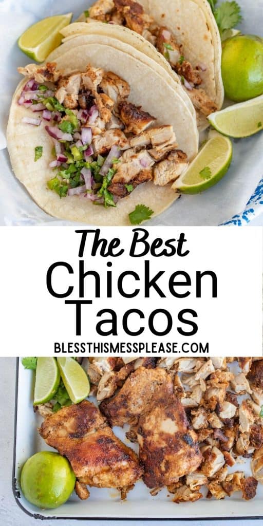 top view of chicken tacos with lime wedges, bottom picture is of chicken on a baking sheet with limes and the words "the best chicken tacos" written in the middle