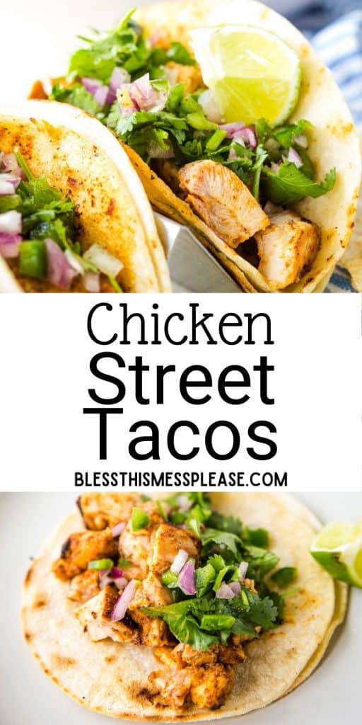 top picture is a close up chicken street tacos folded up, bottom picture is of a chicken street taco laid out with the words "chicken street tacos" written in the middle