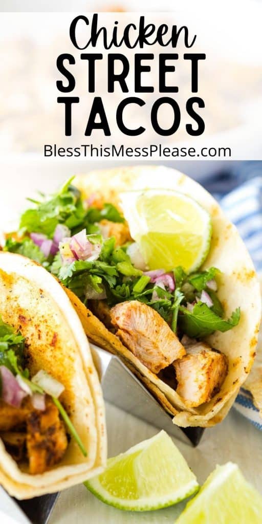 close up picture of chicken street tacos and lime wedges with the words "chicken street tacos" written at the top