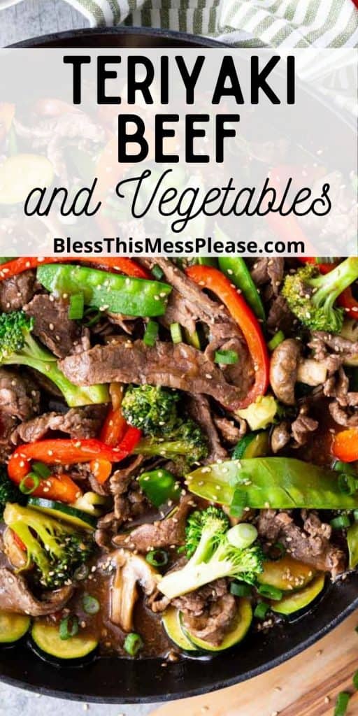 top view of a cast iron skillet filled with teriyaki beef and vegetables with the words "teriyaki beef and vegetables" written at the top