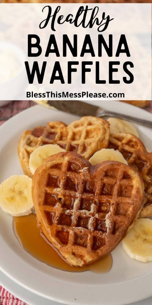 plate of heart shaped waffles with bananas and the words "healthy banana waffles" written at the top