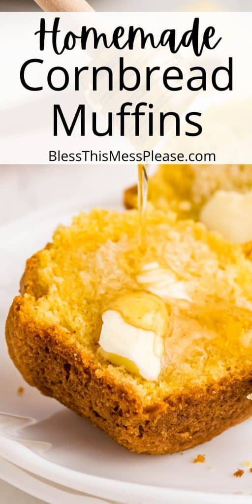 honey being drizzled onto a slice of cornbread muffin with the words "homemade cornbread muffins" written at the top