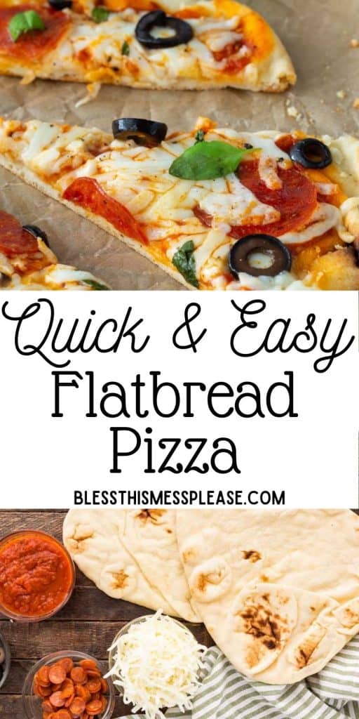 top picture is of flatbread pizza, bottom picture of ingredients for flatbread pizza, with the words "quick and easy flatbread pizza" written in the middle
