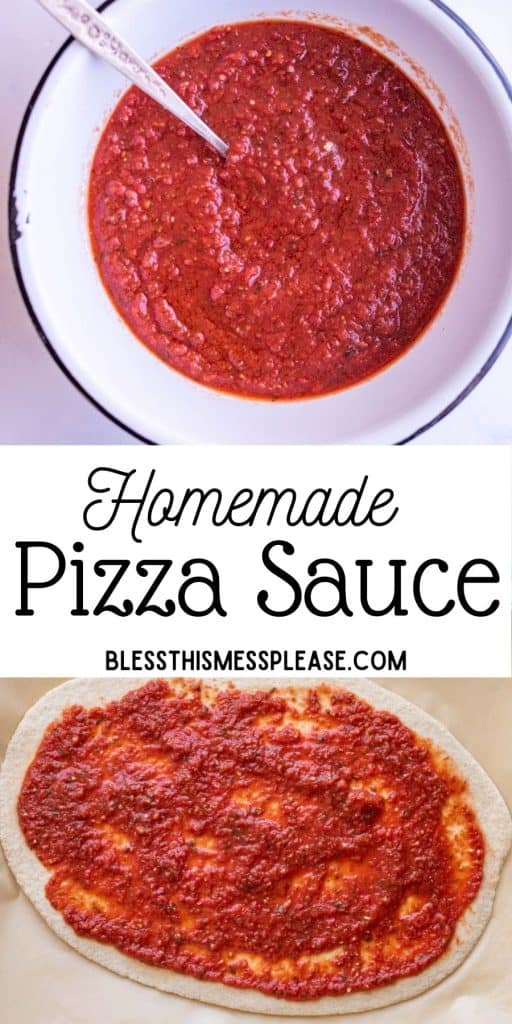 pinterest pin with text that reads "homemade pizza sauce" - 2 photos - the first image is a top view of a bowl of red pizza sauce - bottom image is of raw rustic dough with red sauce smeared on top