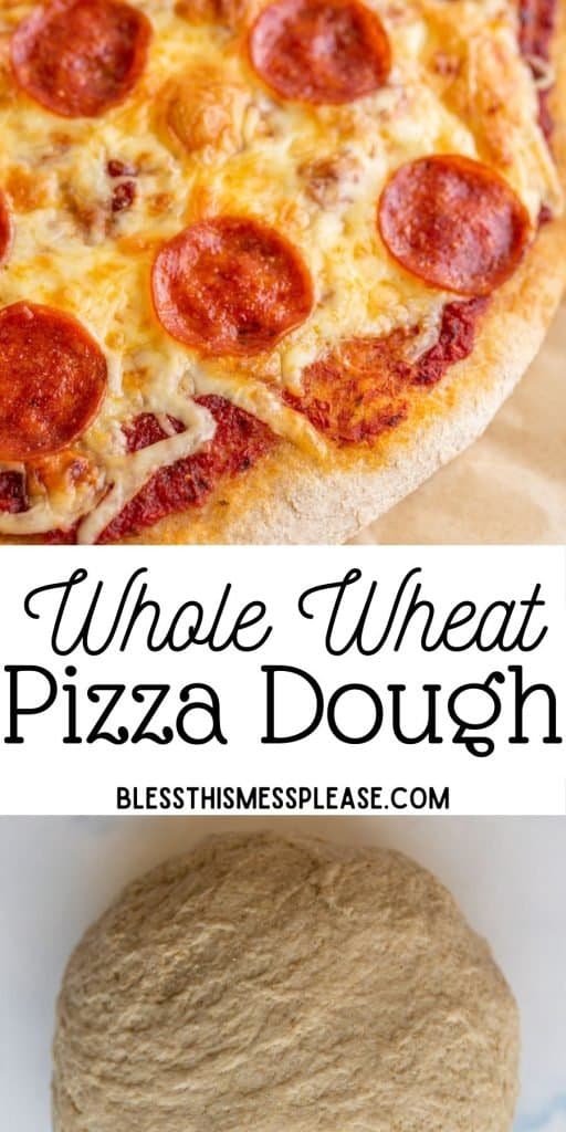 pinterest pin text that reads "whole wheat pizza dough" - image of a rustic oval cooked pepperoni pizza and a bottom image shows a pizza dough ball