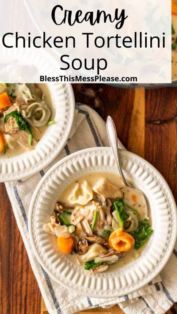 text reads "creamy chicken tortellini soup" with an image of at the broth at the bottom with chicken spinach and tortellini pasta in a white decorative bowl