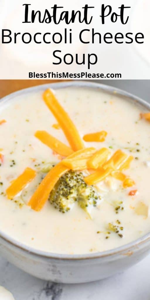 pinterest pin with text that reads "instant pot broccoli cheese soup" - a bowl of the finished soup garnished with cheese