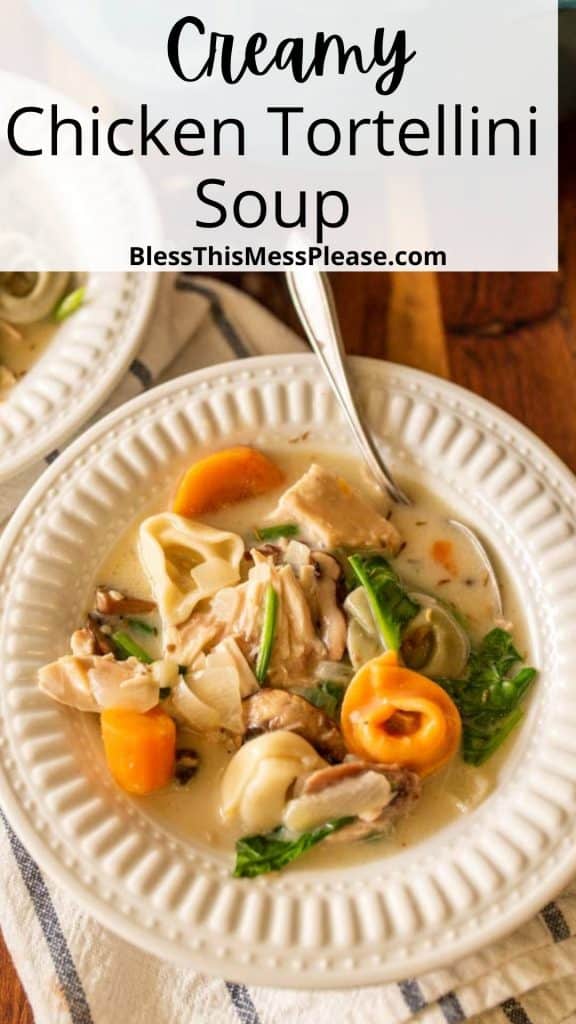 text reads "creamy chicken tortellini soup" with an image of at the broth at the bottom with chicken spinach and tortellini pasta in a white decorative bowl
