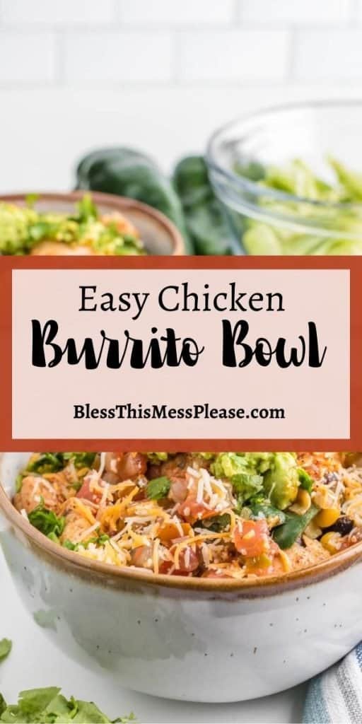vertical pinterest pin with a square textbook that reads: "Easy Chicken Burrito Bowls" - The image behind displays a rustic ceramic bowl with lettuce diced tomatoes corn and black beans stacked in a delicious salad type dish from a side view