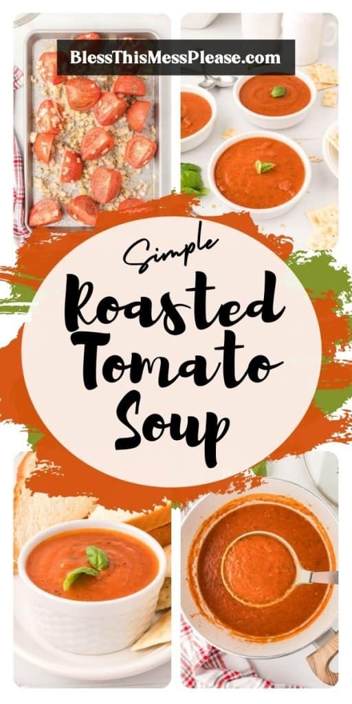 vertical Pinterest pin with four photos. Text reads: "simple roasted tomato soup" - top left is raw tomatoes on a baking sheet - bottom right is a ladle in a sharing bowl - bottom left and top right are finished orange soup in white bowls with a fresh basil sprig and pepper as garnish
