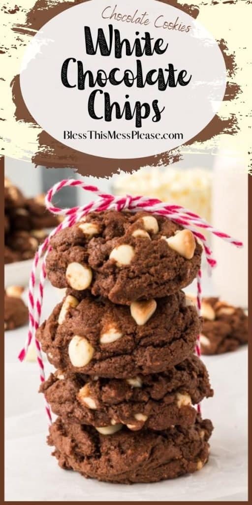vertical pinterest pin and a circle textbook reads: "Chocolate Cookies White Chocolate Chips" - the image displays a tall stack of brown cookies with white chips wrapped in a pink and white striped string tied in a bow
