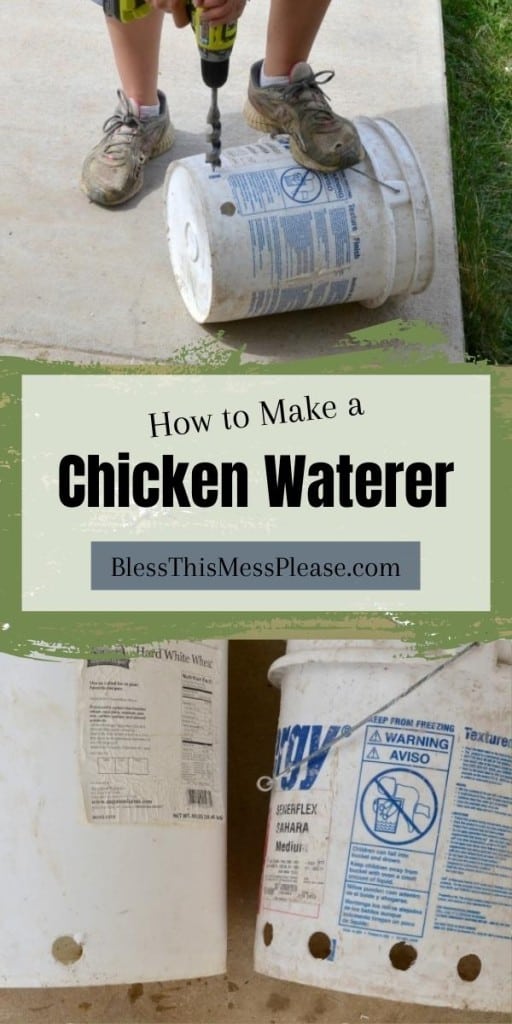 pintrest pin - text reads "how to make a chicken waterer" - top image shows a person drilling holes in the bottom of a white five gallon bucket - bottom image shoes the end result of two buckets with holes