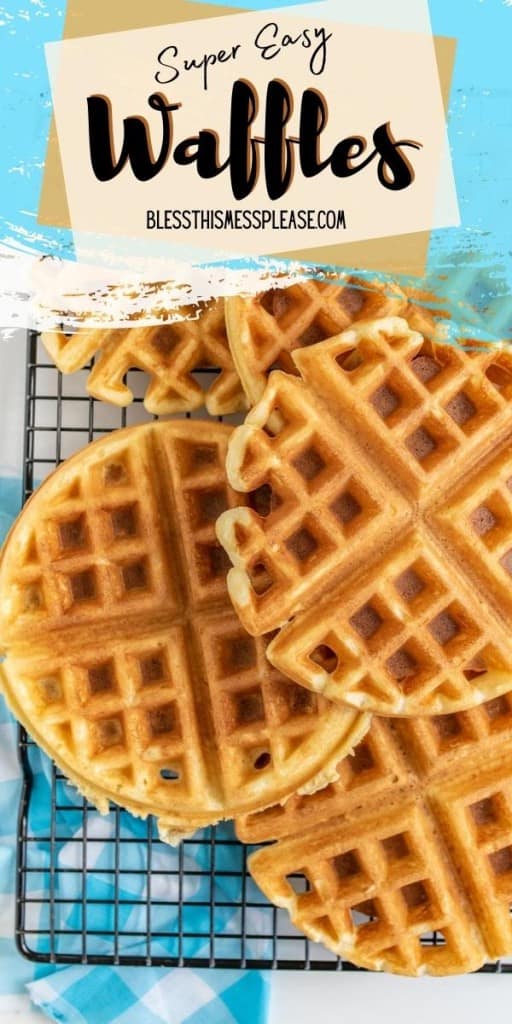 pinterest pin and the text reads "super easy waffles" - a cooling rack and stack of cooked waffles